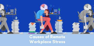 Causes of Remote Workplace Stress and Stress Management Strategies