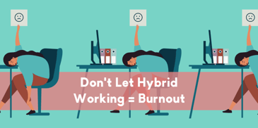 Hybrid Working and it's relation to workplace burnout