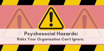 Psychosocial Hazards in the Workplace